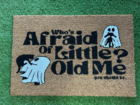 Whose afraid of little old me?